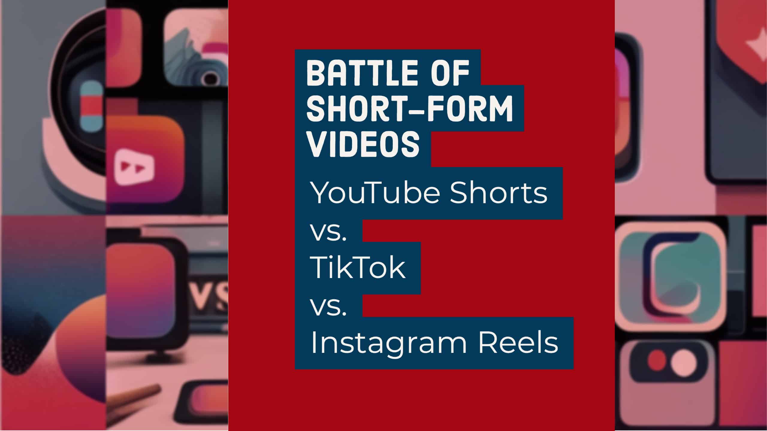 Battle of Short-Form Videos – YouTube Shorts vs TikTok vs Instagram Reels