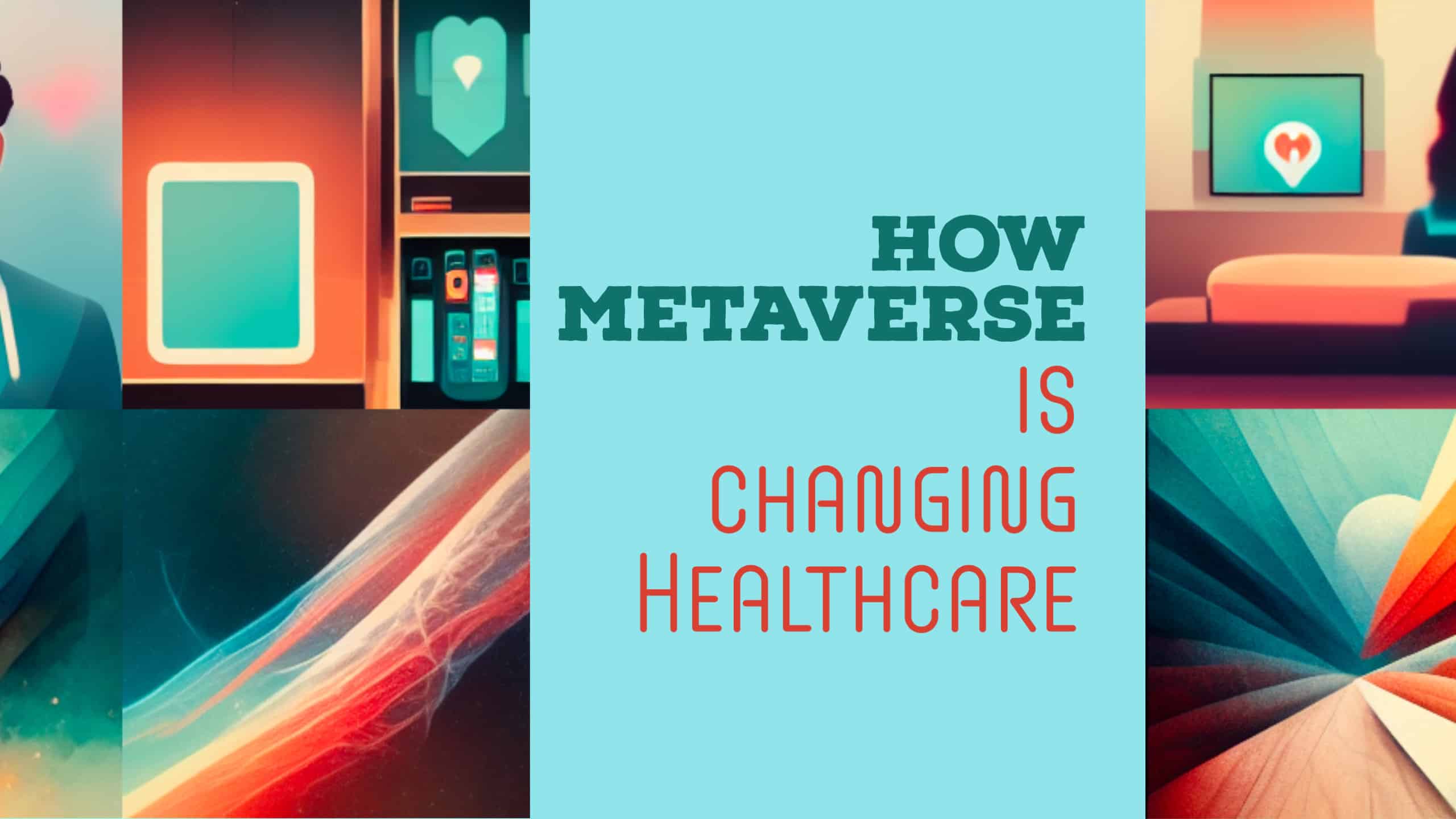How Metaverse is changing Healthcare