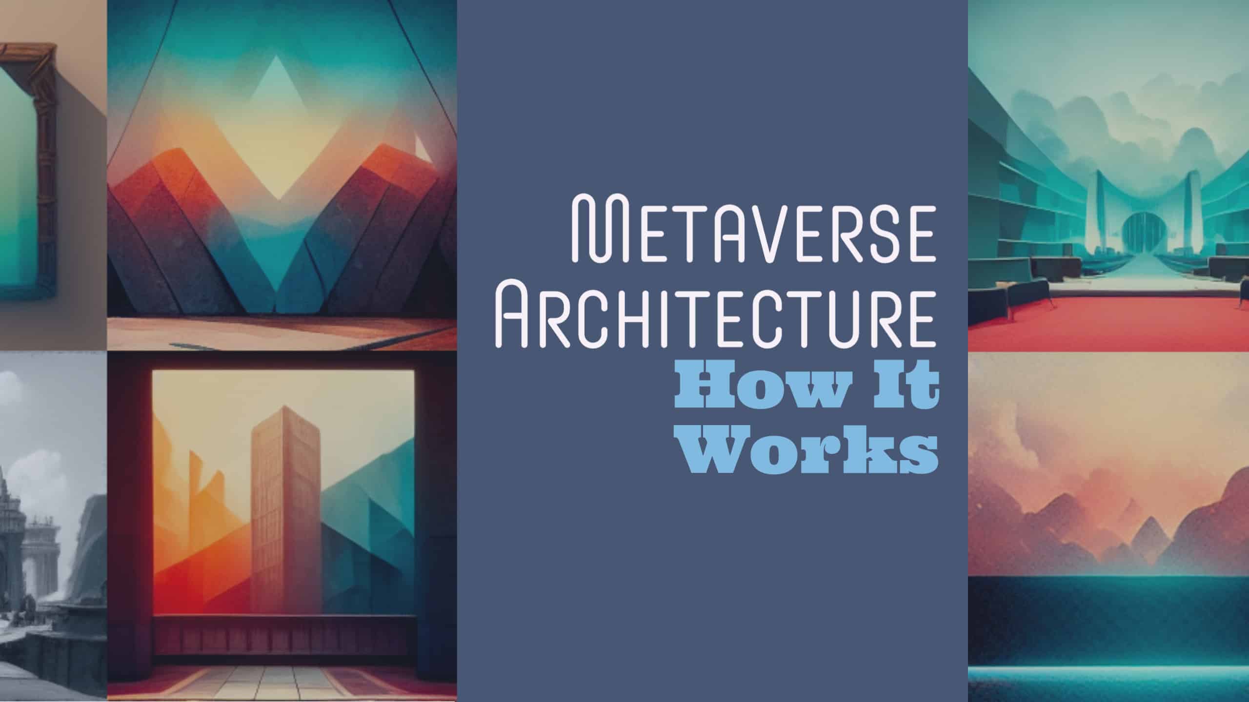 Metaverse Architecture: How It Works