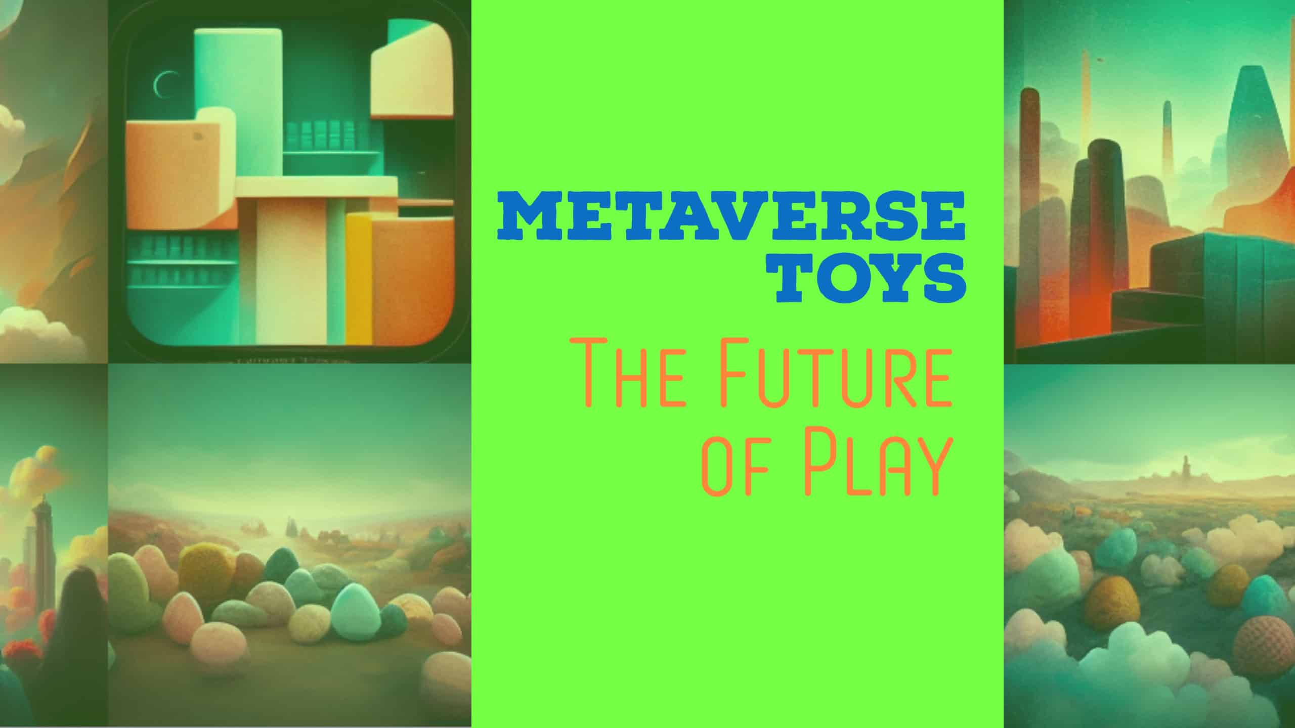 Metaverse Toys: The Future of Play