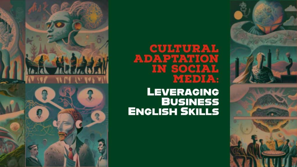 cultural-adaptation-in-social-media-leveraging-business-english-skills