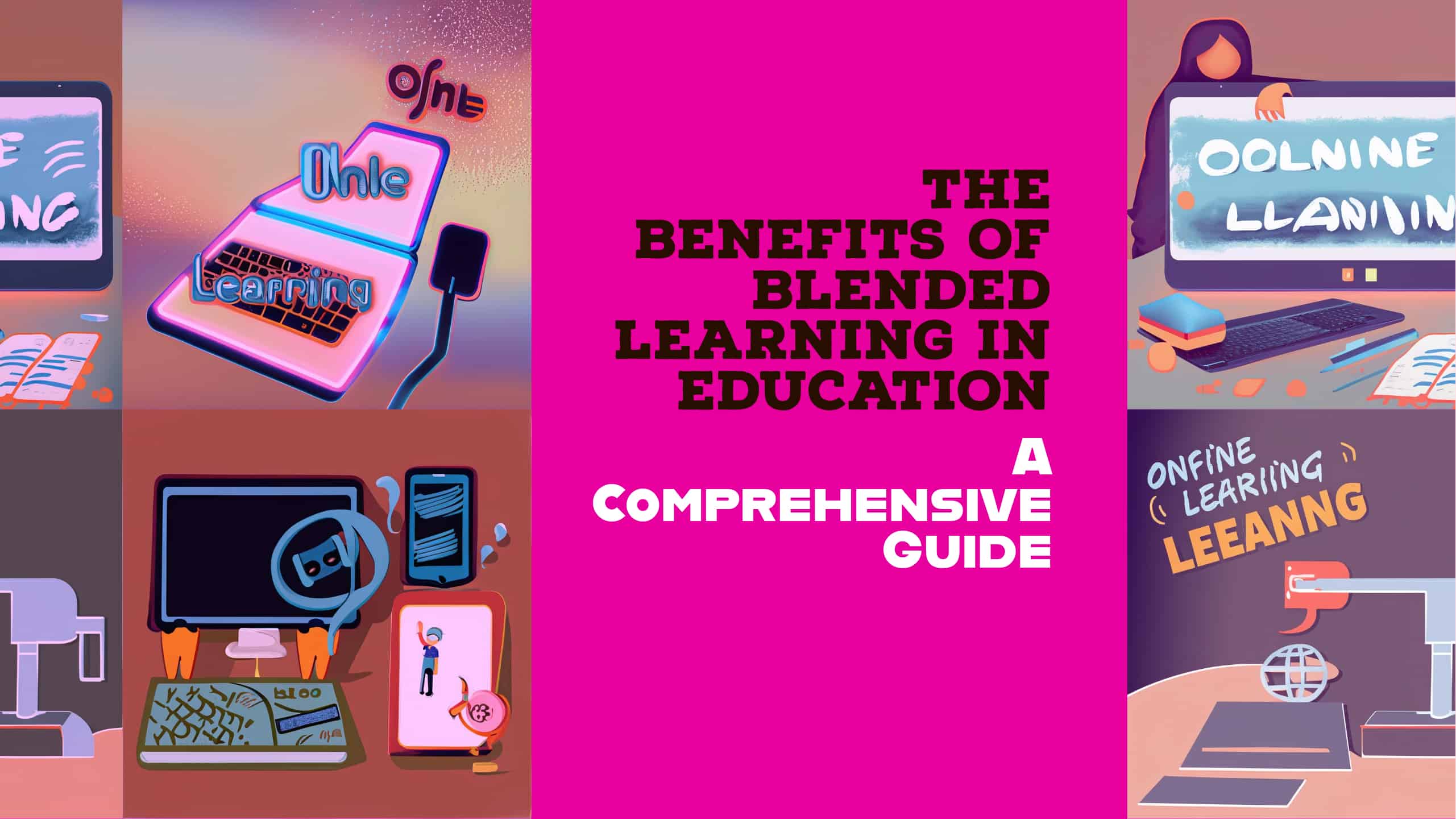 The Benefits of Blended Learning in Education: A Comprehensive Guide