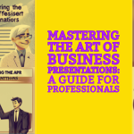 Mastering the Art of Business Presentations: A Guide for Professionals