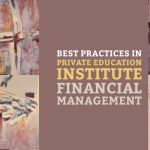 Best Practices in Private Education Institute Financial Management