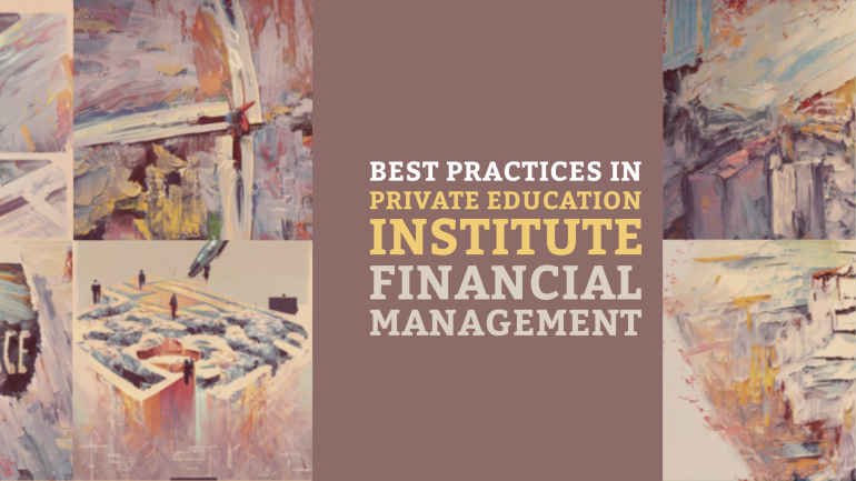 Best Practices in Private Education Institute Financial Management