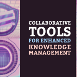 Collaborative Tools for Enhanced Knowledge Management