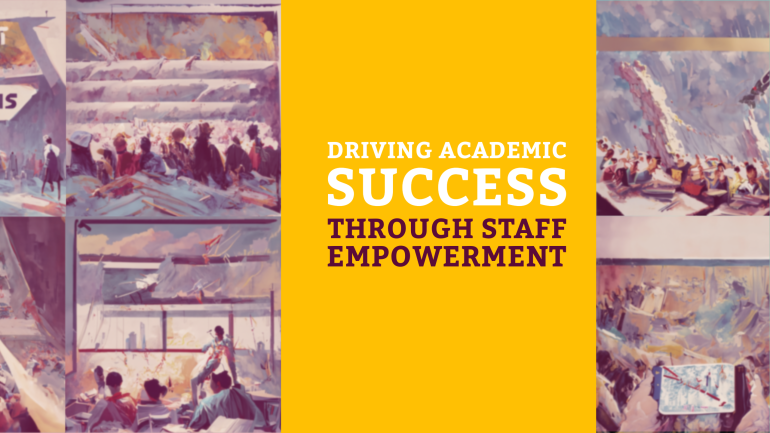 Driving Academic Success Through Staff Empowerment