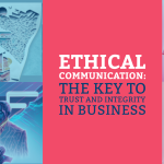 Ethical Communication: The Key to Trust and Integrity in Business
