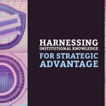 Harnessing Institutional Knowledge for Strategic Advantage