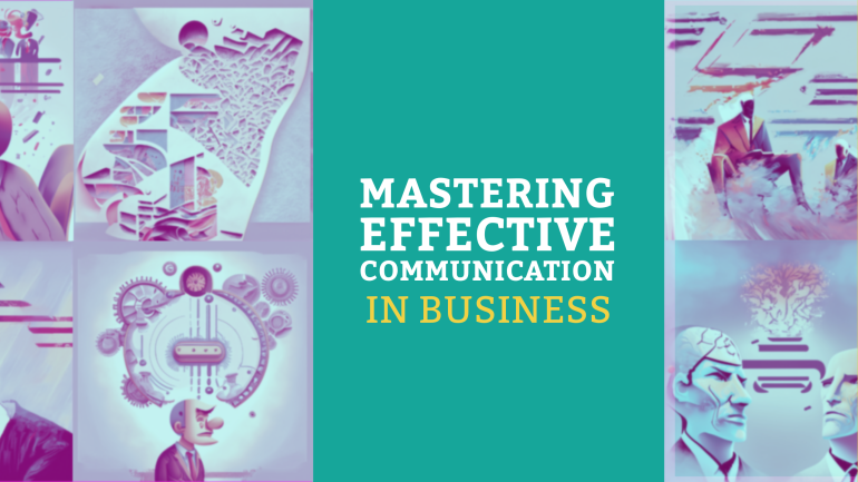 Mastering Effective Communication in Business