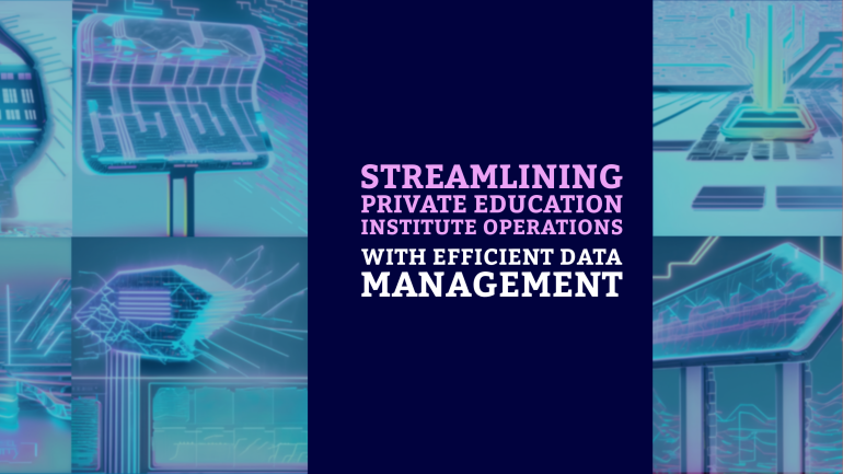 Streamlining Private Education Institute Operations with Efficient Data Management