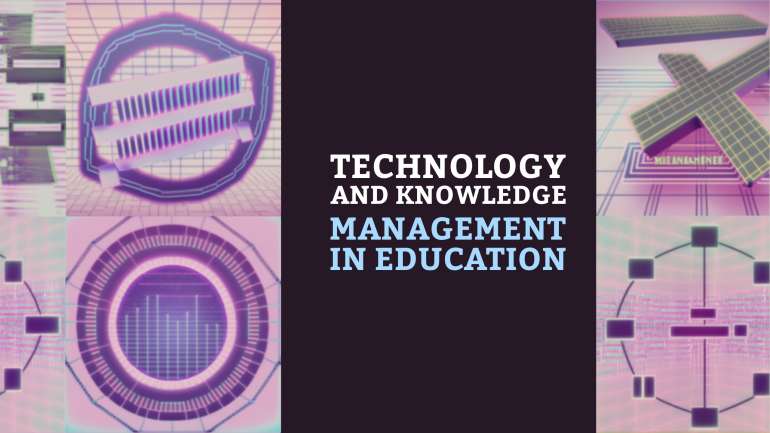 Technology and Knowledge Management in Education