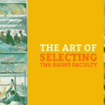 The Art of Selecting the Right Faculty