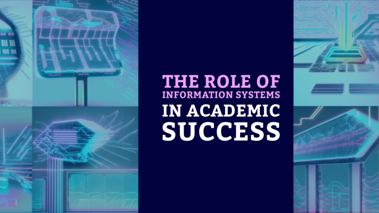 The Role of Information Systems in Academic Success