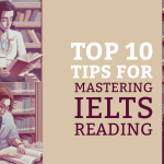 Top 10 Tips for Mastering IELTS Reading