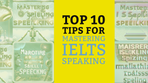 Top 10 Tips for Mastering IELTS Speaking