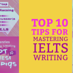 Top 10 Tips for Mastering IELTS Writing
