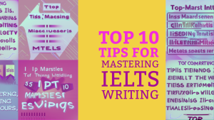 Top 10 Tips for Mastering IELTS Writing