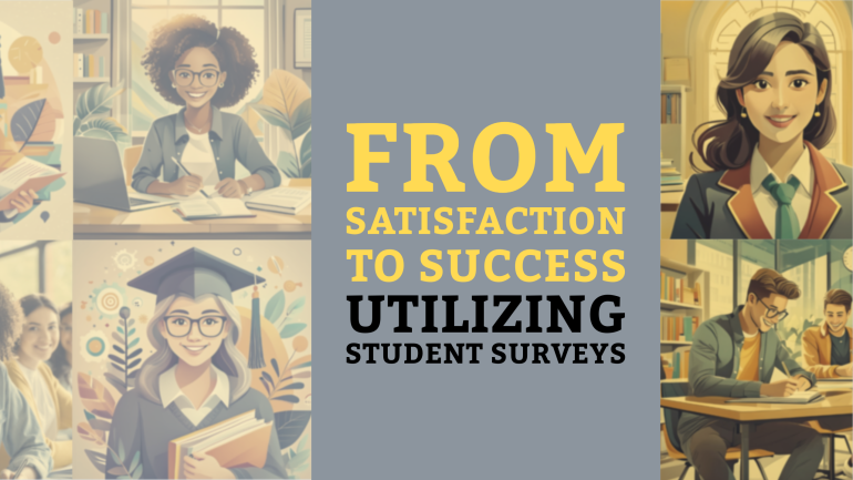 From Satisfaction to Success – Utilizing Student Surveys