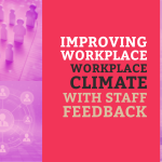 Improving Workplace Climate with Staff Feedback