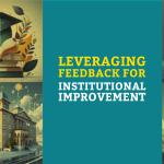 Leveraging Feedback for Institutional Improvement