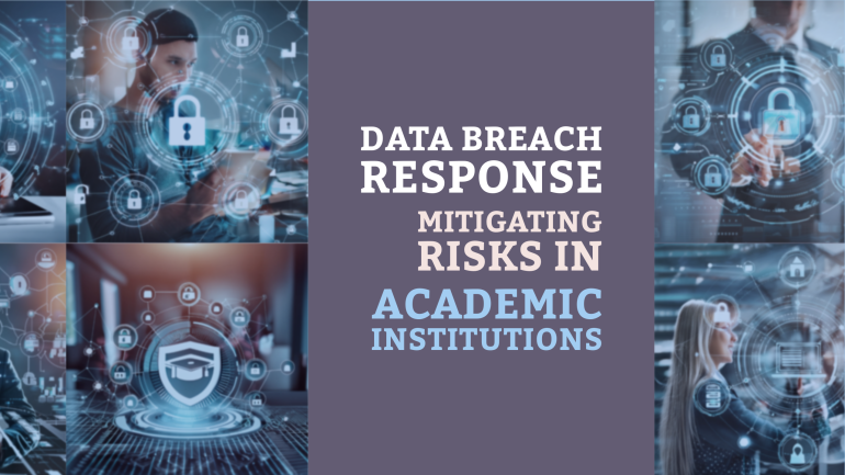Data Breach Response – Mitigating Risks in Academic Institutions