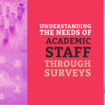 Understanding the Needs of Academic Staff through Surveys