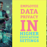 Employee Data Privacy in Higher Education Settings