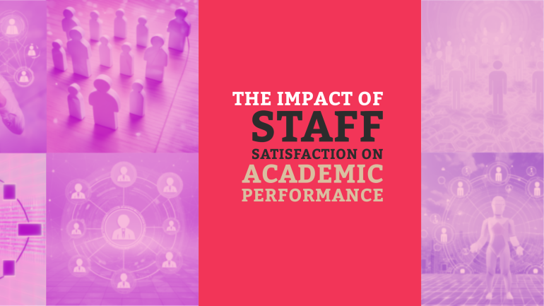 The Impact of Staff Satisfaction on Academic Performance