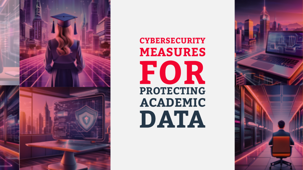 Cybersecurity Measures for Protecting Academic Data - United Ceres ...