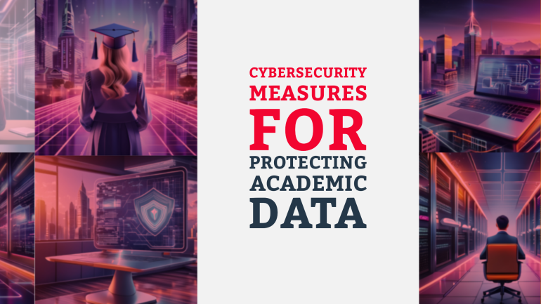 Cybersecurity Measures for Protecting Academic Data