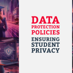 Data Protection Policies – Ensuring Student Privacy