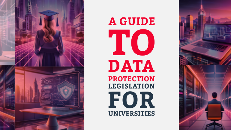 A Guide to Data Protection Legislation for Universities