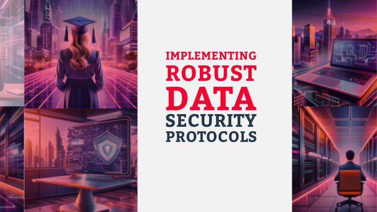 Implementing Robust Data Security Protocols