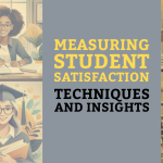 Measuring Student Satisfaction – Techniques and Insights