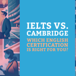 IELTS vs. Cambridge: Which English Certification is Right for You?