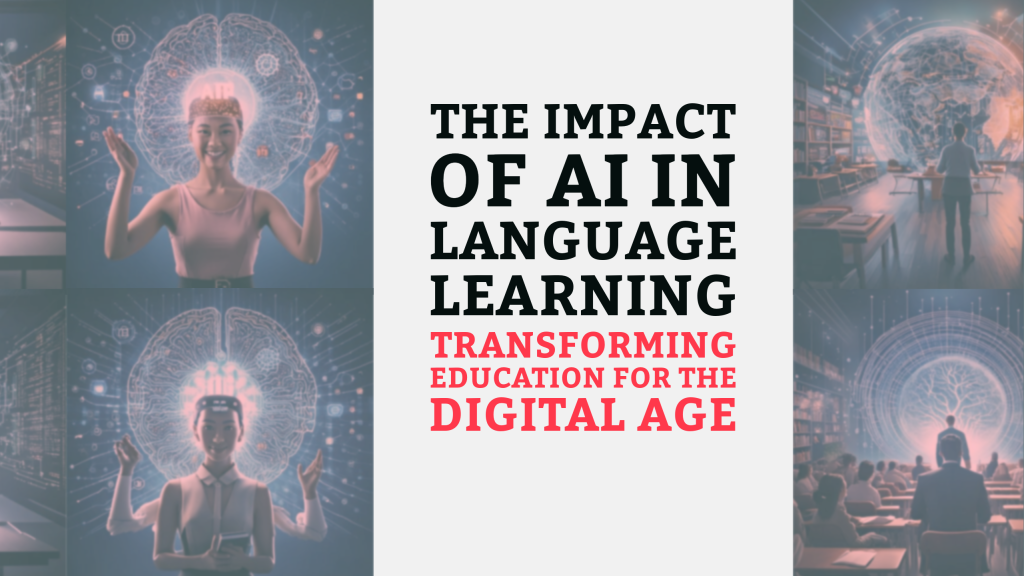 The Impact of AI in Language Learning: Transforming Education for the ...