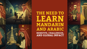 The Need to Learn Arabic and Mandarin Languages: Unlocking Global Opportunities