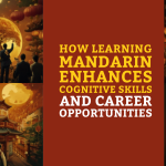 How Learning Mandarin Enhances Cognitive Skills and Career Opportunities