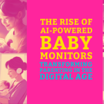 The Rise of AI-Powered Baby Monitors: Transforming Parenting in the Digital Age