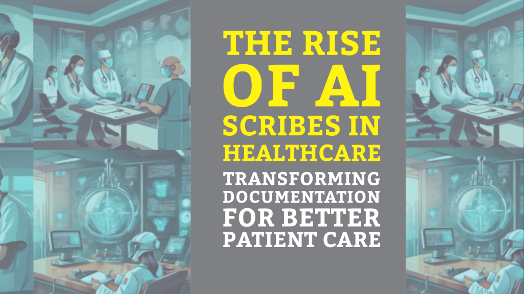 The Rise of AI Scribes in Healthcare: Transforming Documentation for ...