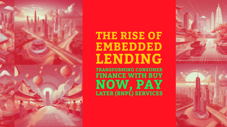 The Rise of Embedded Lending: Transforming Consumer Finance with Buy Now, Pay Later (BNPL) Services