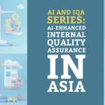 AI and IQA Series: AI-Enhanced Internal Quality Assurance (IQA) in Asia