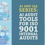AI and IQA Series: 10 AI Audit Tools for ISO 9001 Internal Audits