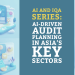 AI and IQA Series: AI-Driven Audit Planning in Asia’s Key Sectors
