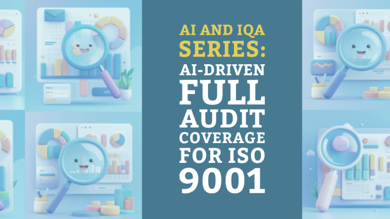 AI and IQA Series: AI-Driven Full Audit Coverage for ISO 9001