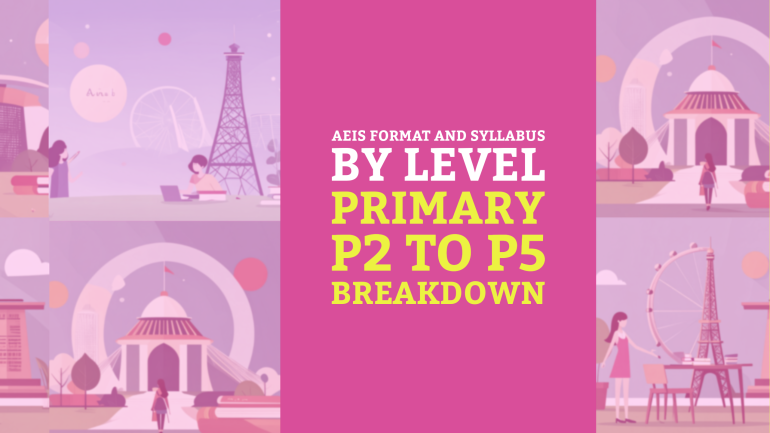 AEIS format and syllabus by level, Primary P2 to P5 breakdown