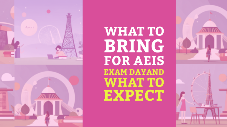 What to bring for AEIS exam day and what to expect