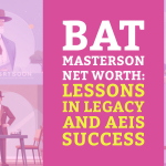 Bat Masterson Net Worth: Lessons in Legacy and AEIS Success