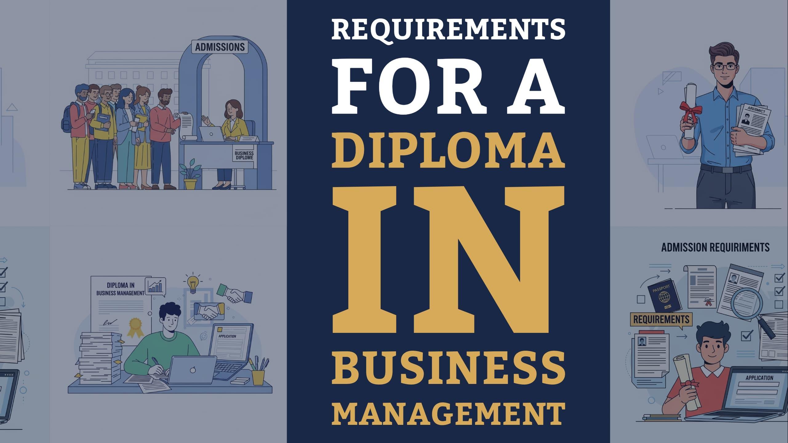 Diploma in Business Management Requirements: Let’s Break It Down